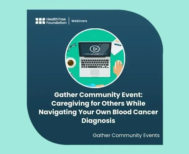Gather Community Event: Caregiving for Others While Navigating Your Own Blood Cancer Diagnosis image