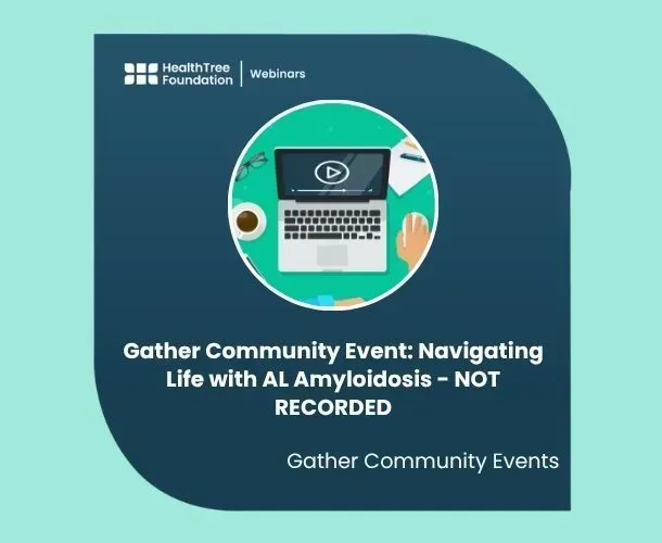 Gather Community Event: Navigating Life with AL Amyloidosis - NOT RECORDED image