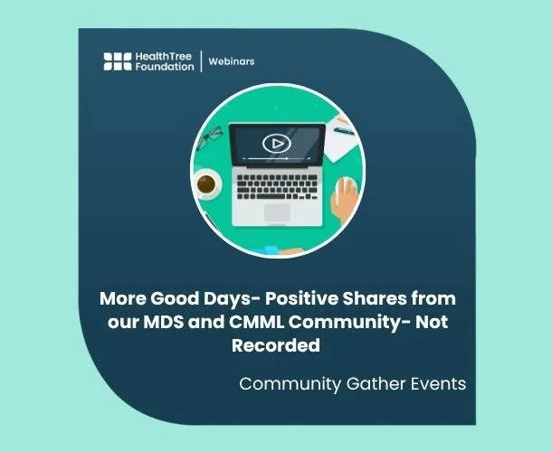 Community Gather Event: More Good Days- Positive Shares from our MDS and CMML Community- Not Recorded image