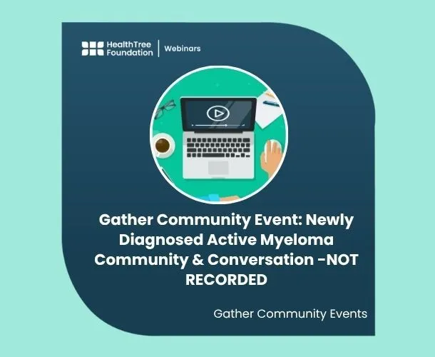 Gather Community Event: Newly Diagnosed Active Myeloma Community & Conversation -NOT RECORDED image