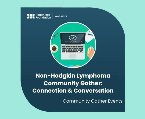 Non-Hodgkin Lymphoma Community Gather: Connection & Conversation - NOT RECORDED image
