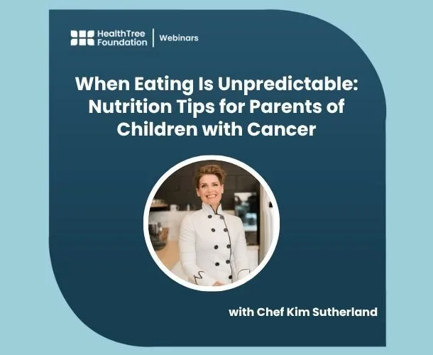 When Eating Is Unpredictable: Nutrition Tips for Parents of Children with Cancer image