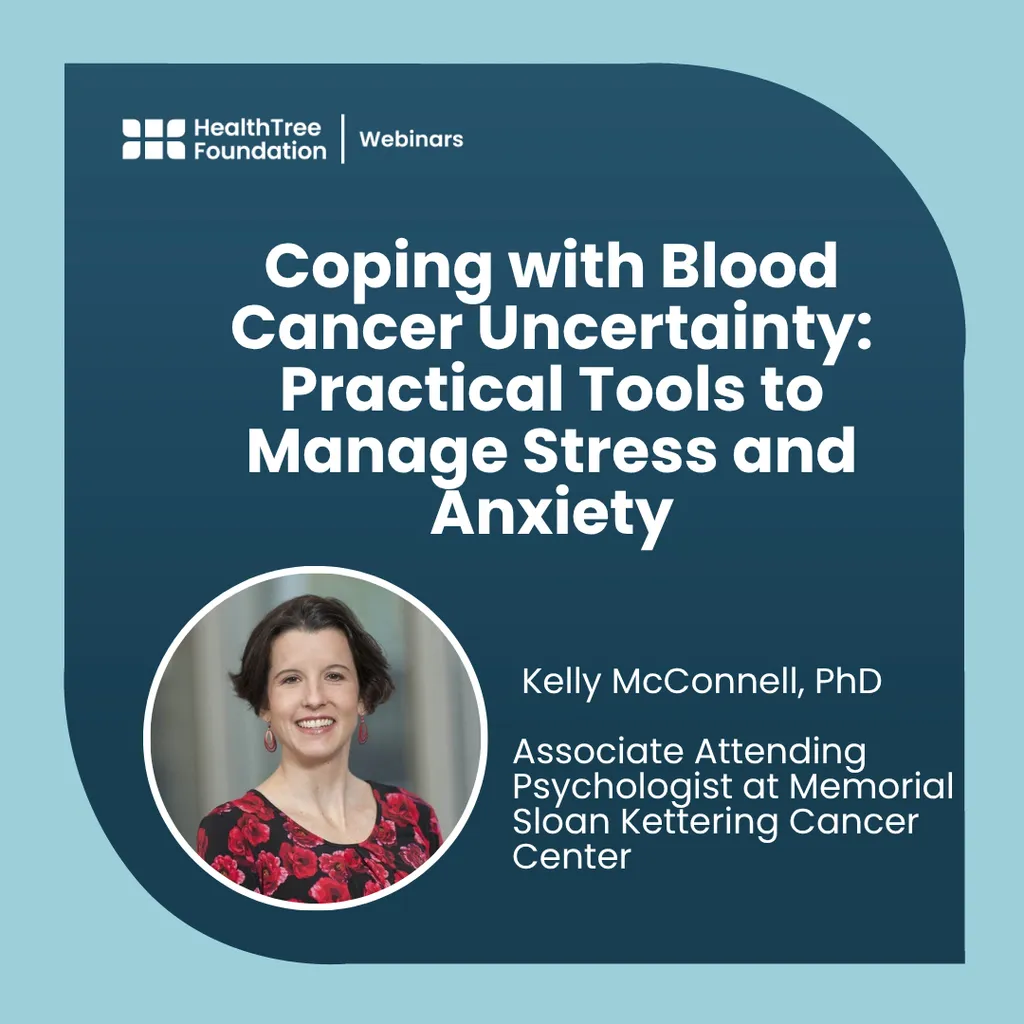 Coping with Blood Cancer Uncertainty: Practical Tools to Manage Stress and Anxiety image