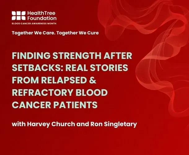 Finding Strength After Setbacks: Real Stories from Relapsed & Refractory Blood Cancer Patients image