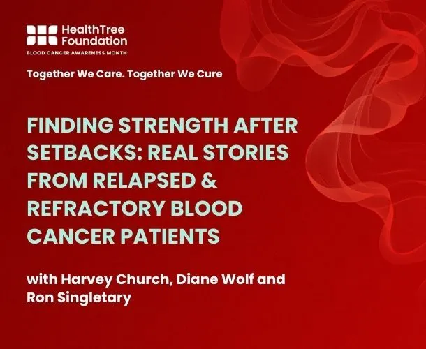 Finding Strength After Setbacks: Real Stories from Relapsed & Refractory Blood Cancer Patients image