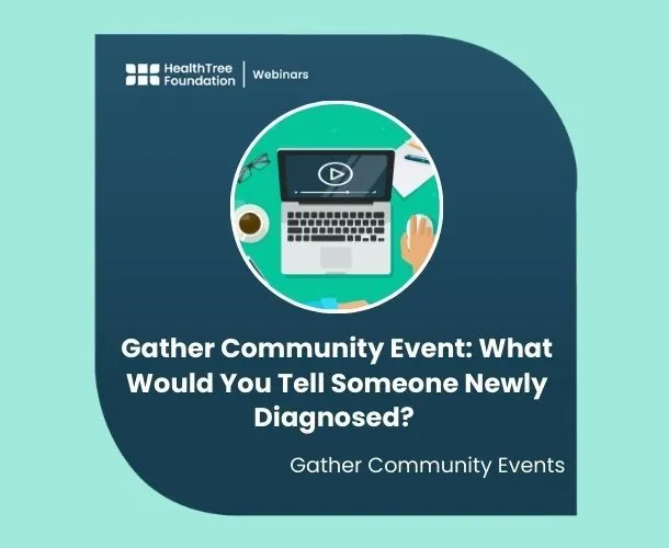 Gather Community Event: What Would You Tell Someone Newly Diagnosed? - NOT RECORDED image
