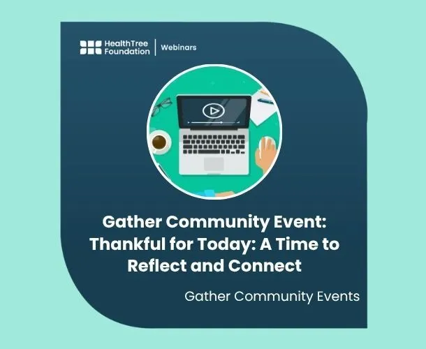 Gather Community Event: Thankful for Today: A Time to Reflect and Connect - NOT RECORDED! image