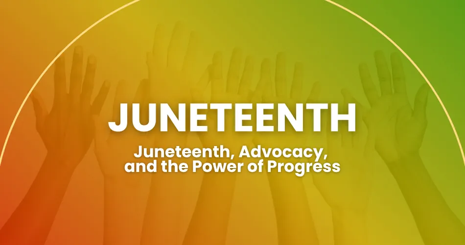 Juneteenth, Advocacy, and the Power of Progress image